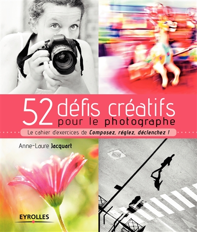 52 défis créatifs pour le photographe - 