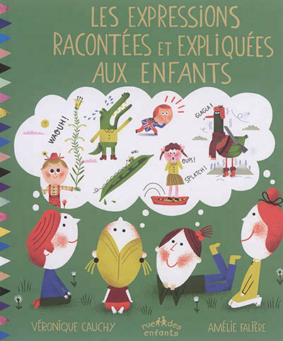 Les expressions racontées et expliquées aux enfants - 