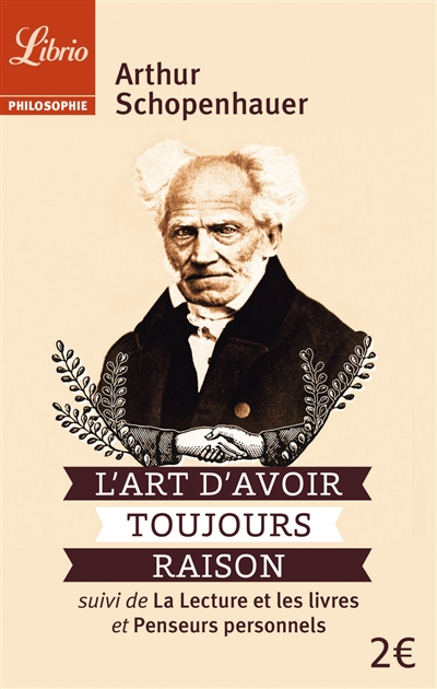 L'art d'avoir toujours raison - suivi de La lecture et les livres - suivi…