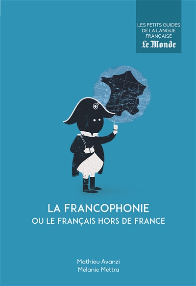 La francophonie ou Le français hors de France - 