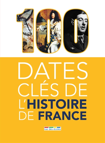 100 dates clés de l'histoire de France - 