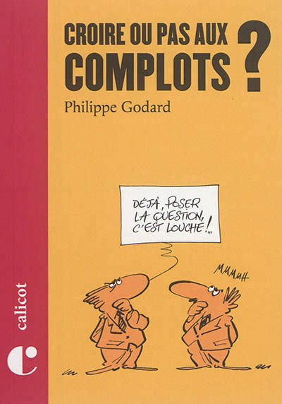 Croire ou pas aux complots ? - 