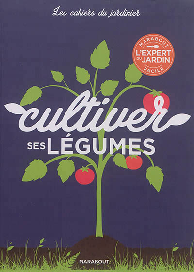 Cultiver ses légumes - 