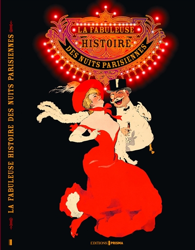 La fabuleuse histoire des nuits parisiennes - 