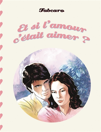 Et si l'amour c'était aimer ? - 