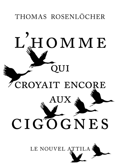 L'homme qui croyait encore aux cigognes - 