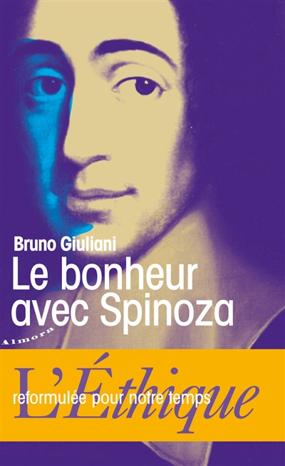 Le bonheur avec Spinoza - 