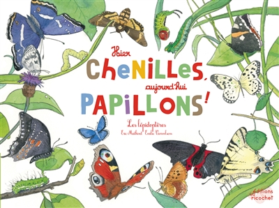 Hier chenilles, aujourd'hui papillons ! - 