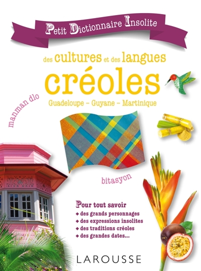 Petit dictionnaire insolite des cultures et des langues créoles - 