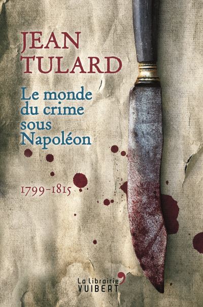 Le monde du crime sous Napoléon - 