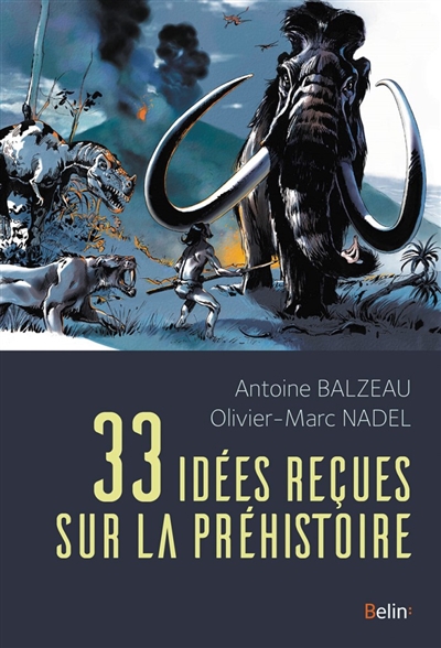 33 idées reçues sur la préhistoire - 