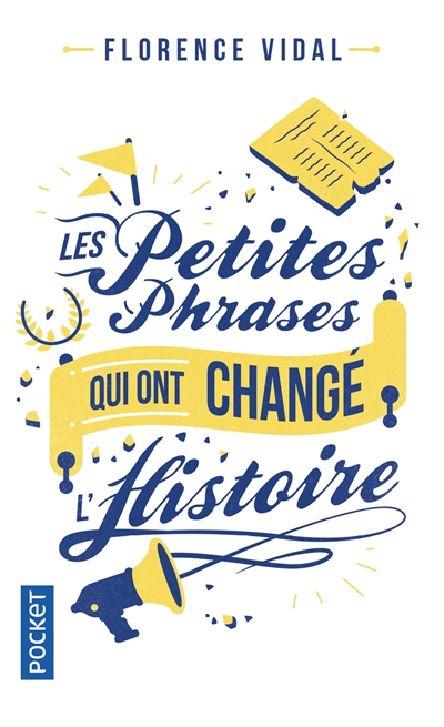 Les petites phrases qui ont changé l'histoire - 