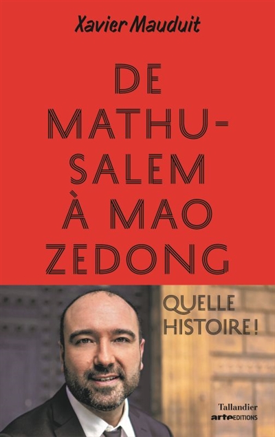 De Mathusalem à Mao Zedong, quelle histoire ! - 