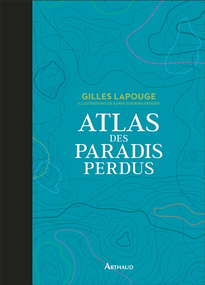 Atlas des paradis perdus - 