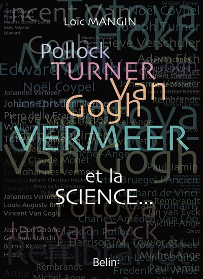 Pollock, Turner, Van Gogh, Vermeer et la science... - 