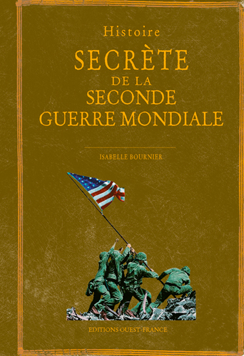 Histoire secrète de la Seconde Guerre mondiale - 