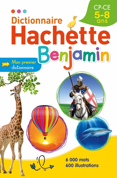 Dictionnaire Hachette benjamin CP-CE, 5-8 ans - 