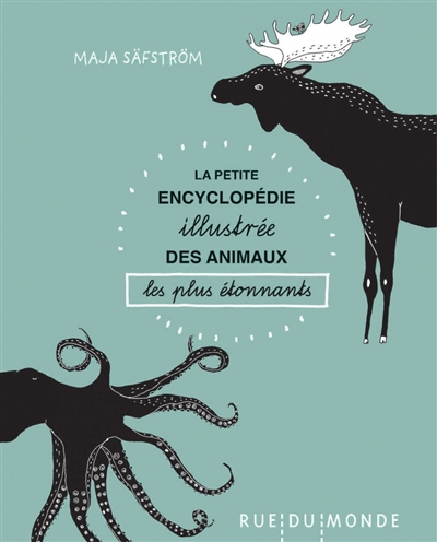 La petite encyclopédie illustrée des animaux les plus étonnants - 