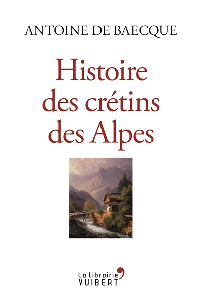 Histoire des crétins des Alpes - 