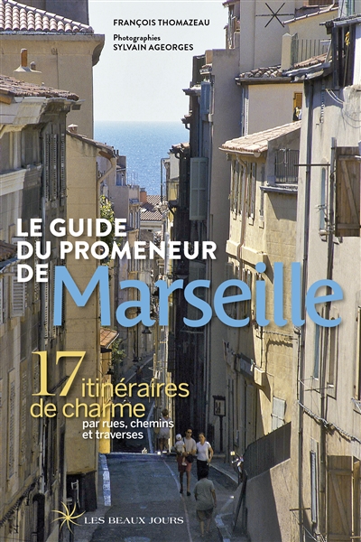 Le guide du promeneur de Marseille - 