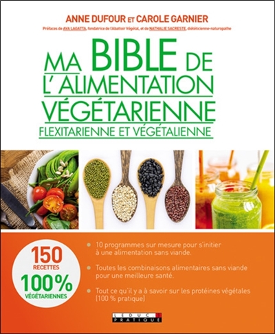 Ma bible de l'alimentation végétarienne, flexitarienne et végétalienne - 