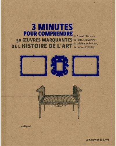 3 minutes pour comprendre 50 oeuvres marquantes de l'histoire de l'art - 