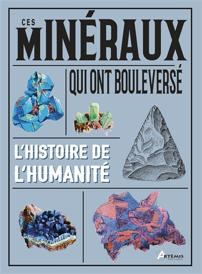 Ces minéraux qui ont bouleversé l'histoire de l'humanité - 