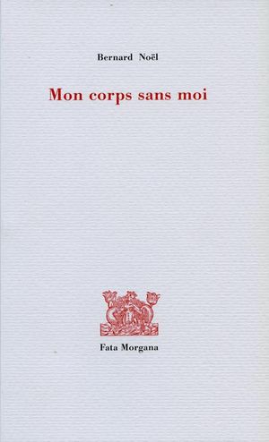 Mon corps sans moi - suivi de Le double - 