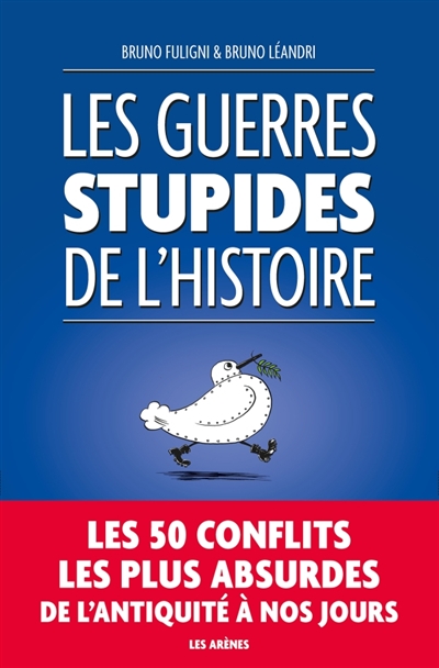 Les guerres stupides de l'histoire - 