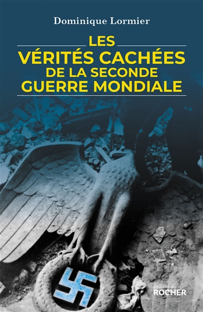 Les vérités cachées de la Seconde Guerre mondiale - 