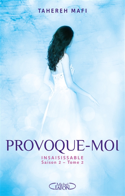 Provoque-moi -  ;  Insaisissable - 