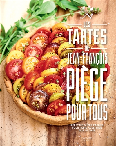 Les tartes de Jean-François Piège pour tous - 