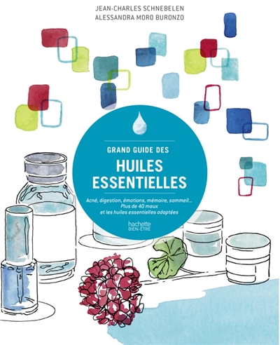 Grand guide des huiles essentielles - 