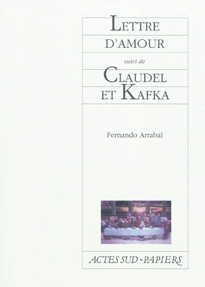 Lettre d'amour - suivi de Claudel et Kafka - 