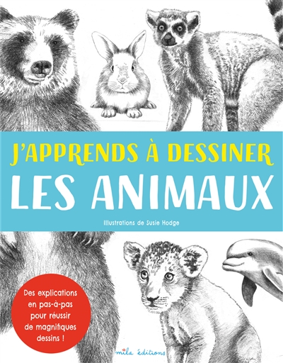 J'apprends à dessiner les animaux - 