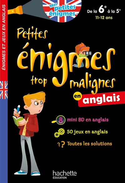 Petites énigmes trop malignes en anglais, de la 6e à la 5e, 11-12 ans - 