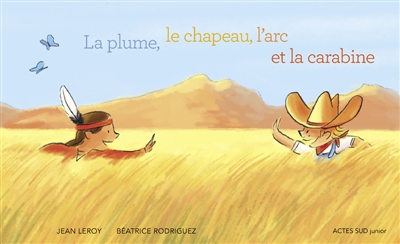 La plume, le chapeau, l'arc et la carabine - 