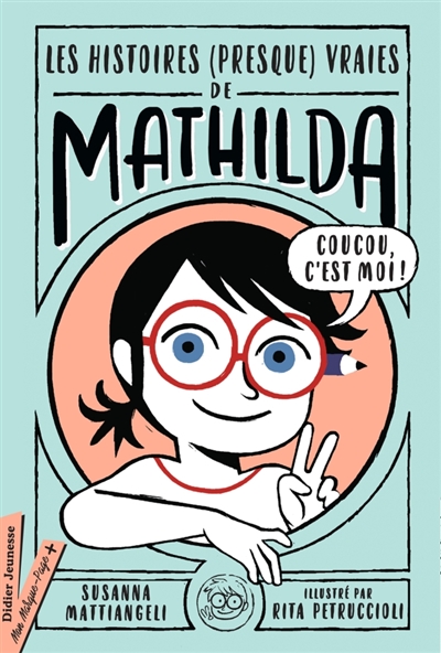Les histoires (presque) vraies de Mathilda - 