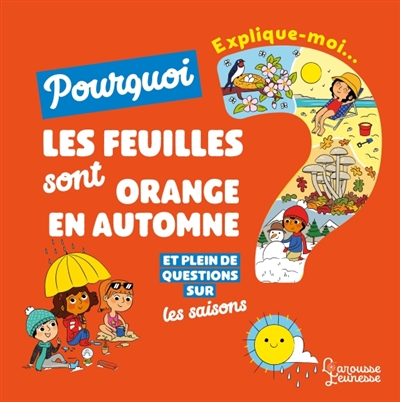 Explique-moi... Pourquoi les feuilles sont orange en automne ? - 