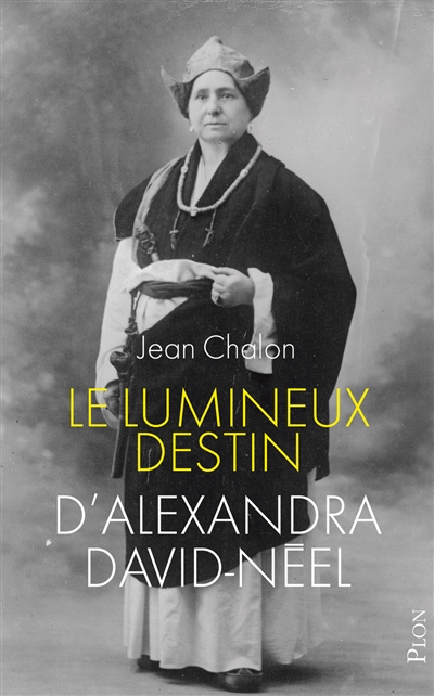 Le lumineux destin d'Alexandra David-Néel - 