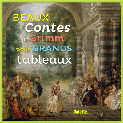 Beaux contes de Grimm pour grands tableaux - 