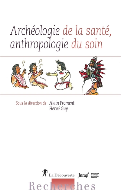 Archéologie de la santé, anthropologie du soin - 