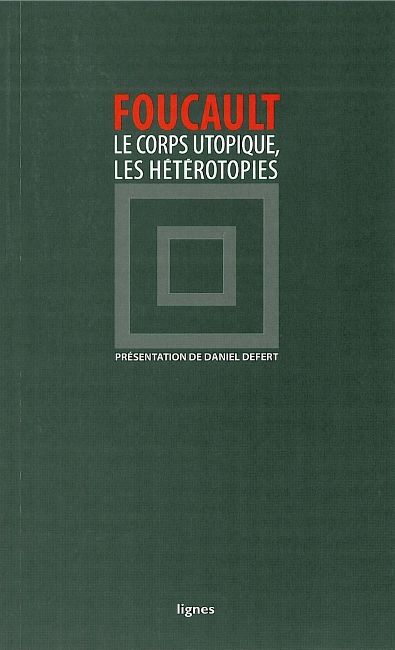 Le corps utopique - suivi de Les hétérotopies - 