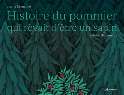 Histoire du pommier qui rêvait d'être un sapin - 