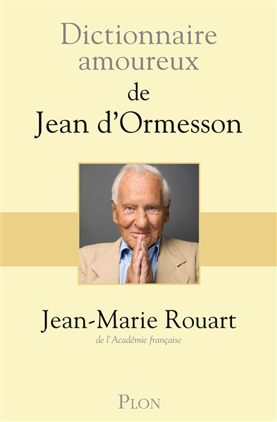 Dictionnaire amoureux de Jean d'Ormesson - 