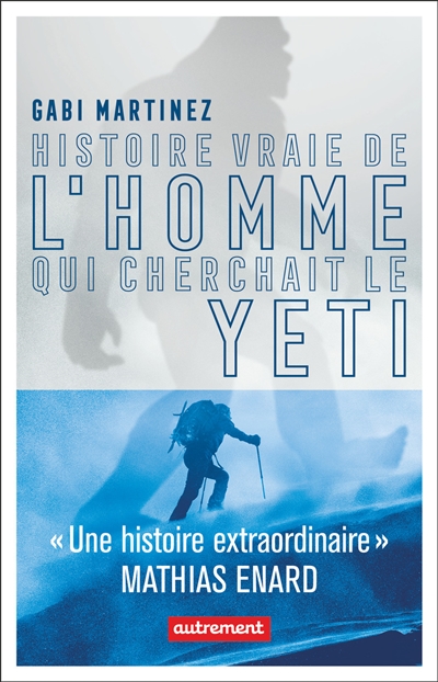 Histoire vraie de l'homme qui cherchait le yéti - 