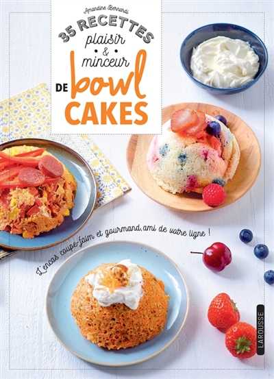 35 recettes plaisir & minceur de bowl cakes - 