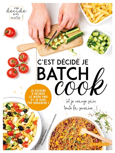 C'est décidé je batch cook (et je mange sain toute la semaine...) - 