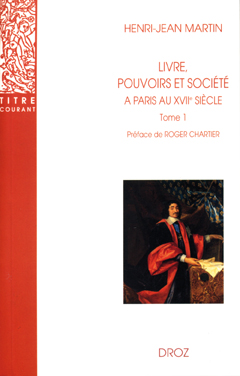 Livre, pouvoirs et société à Paris au XVIIe siècle, 1598-1701 - 