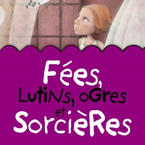 Fées, lutins, ogres et sorcières - 